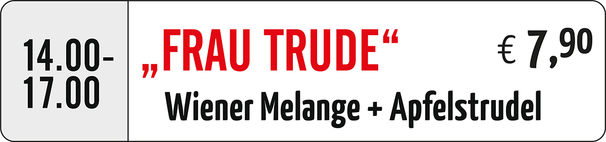 „Frau Trude“ – Wiener Melange + Apfelstrudel € 7,90
